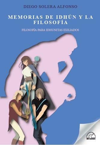 MEMORIAS DE IDHÚN Y LA FILOSOFÍA | 9788412452853 | SOLERA ALFONSO, DIEGO