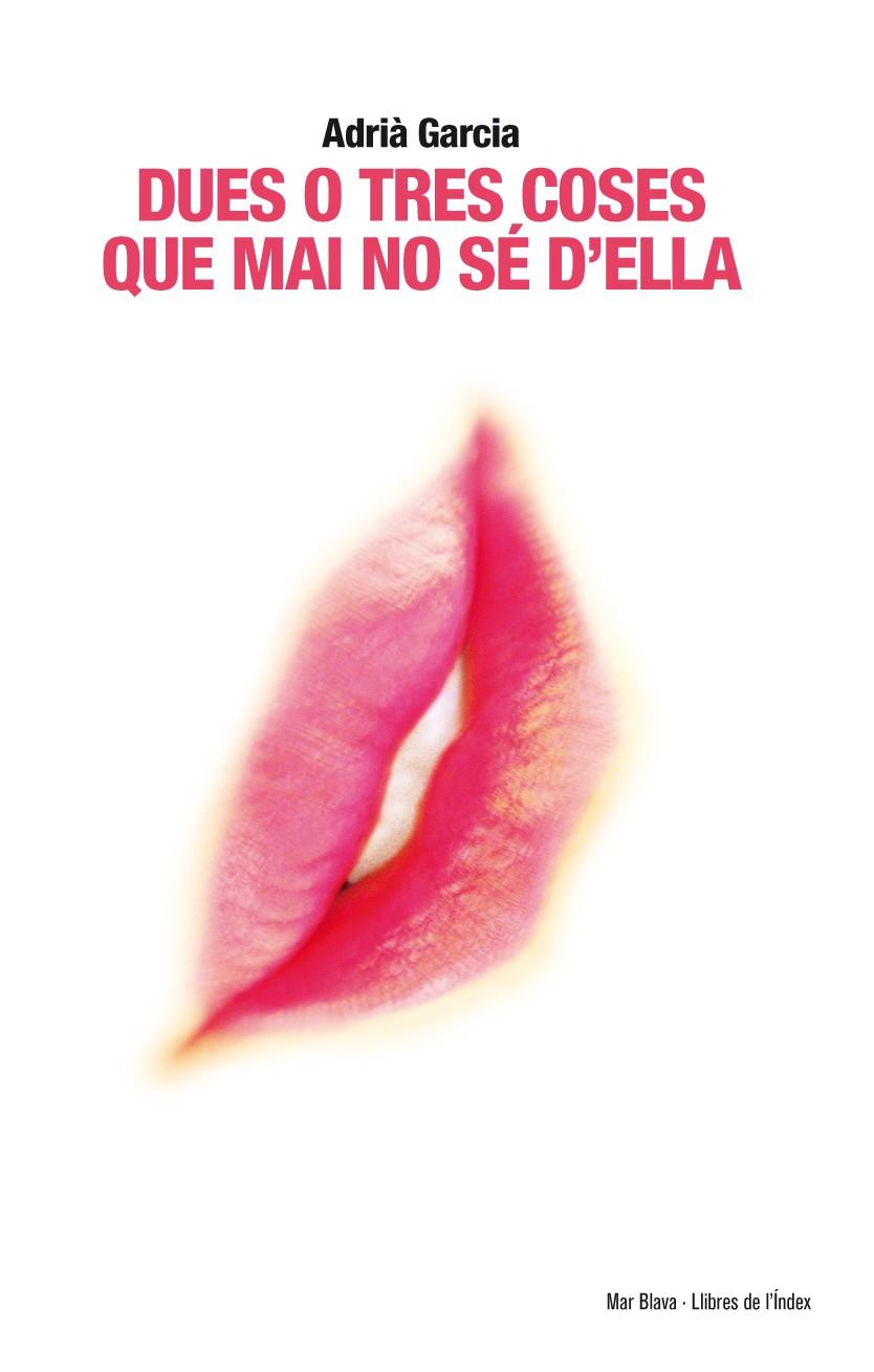 DUES O TRES COSES QUE MAI NO SÉ D'ELLA | 9788494008801 | GARCIA, ADRIÀ