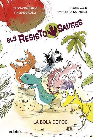 RESISTOSAURES 01 : LA BOLA DE FOC | 9788468379258 | BABBO, ELEONORA / GALLI, VINCENZO