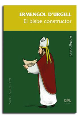 ERMENGOL D'URGELL. EL BISBE CONSTRUCTOR | 9788491654179 | LLIGADAS VENDRELL, JOSEP
