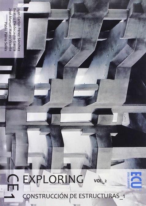 EXPLORING CE 1. VOL. 2. CONSTRUCCIÓN DE ESTRUCTURAS | 9788416479818 | PÉREZ SANCHÉZ, JUAN CARLOS / PIEDECAUSA GARCÍA, BEATRIZ / MATEO VICENTE, JOSÉ MANUEL / PALMA SELLÉS,