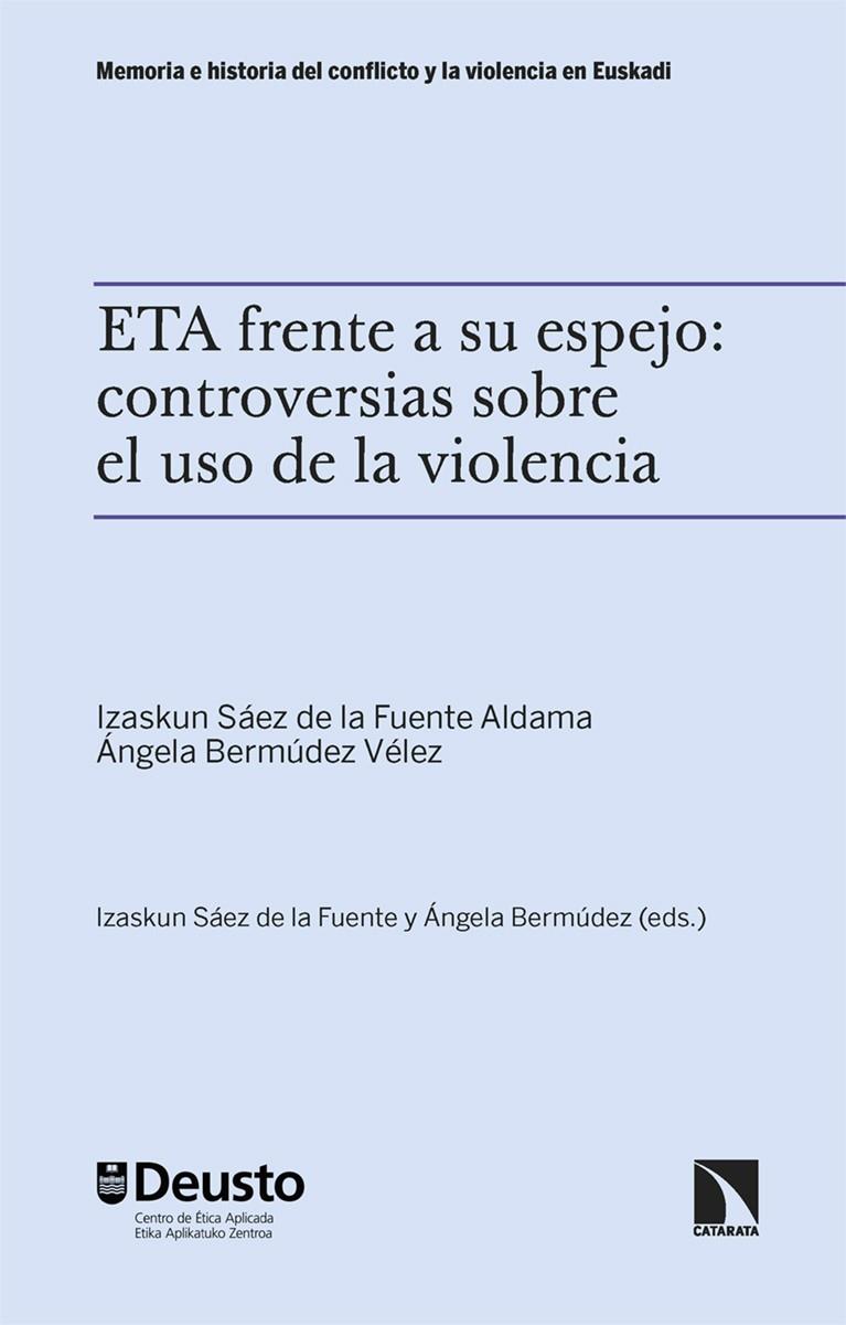 ETA FRENTE A SU ESPEJO : CONTROVERSIAS SOBRE EL USO DE LA VIOLENCIA | 9788410674561 | BERMUDEZ VELEZ, ANGEL / SAEZ DE LA FUENTE, IZASKUN