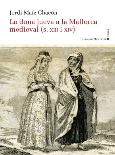 DONA JUEVA A LA MALLORCA MEDIEVAL, LA | 9788419630650 | MAÍZ, JORDI