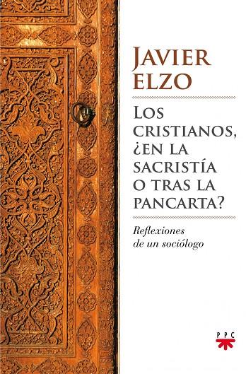 CRISTIANOS ¿EN LA SACRISTÍA O TRAS LA PANCARTA?, LOS | 9788428825658 | ELZO, JAVIER
