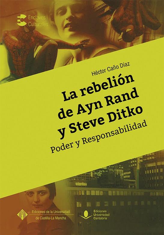 REBELIÓN DE AYN RAND Y STEVE DITKO, LA. PODER Y RESPONSABILIDAD | 9788481029031 | CAÑO DÍAZ, HÉCTOR