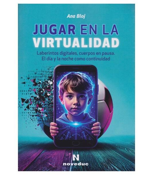 JUGAR CON LA VIRTUALIDAD | 9786319145700 | BLOJ, ANA