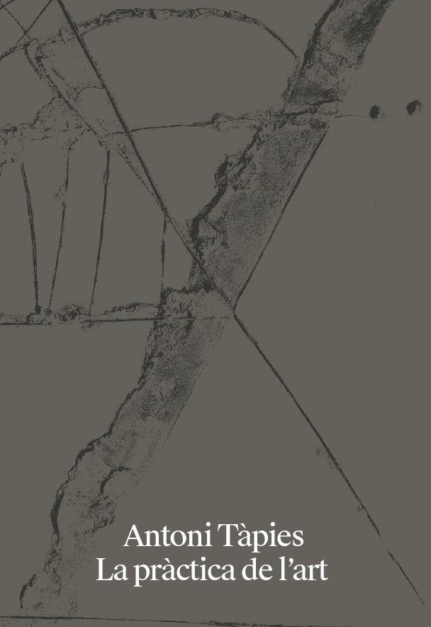 ANTONI TÀPIES. LA PRÁCTICA DE L'ART | 9788412277128 | TÀPIES, ANTONI