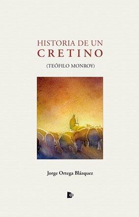 HISTORIA DE UN CRETINO | 9788412079463 | ORTEGA BLAZQUEZ, JORGE