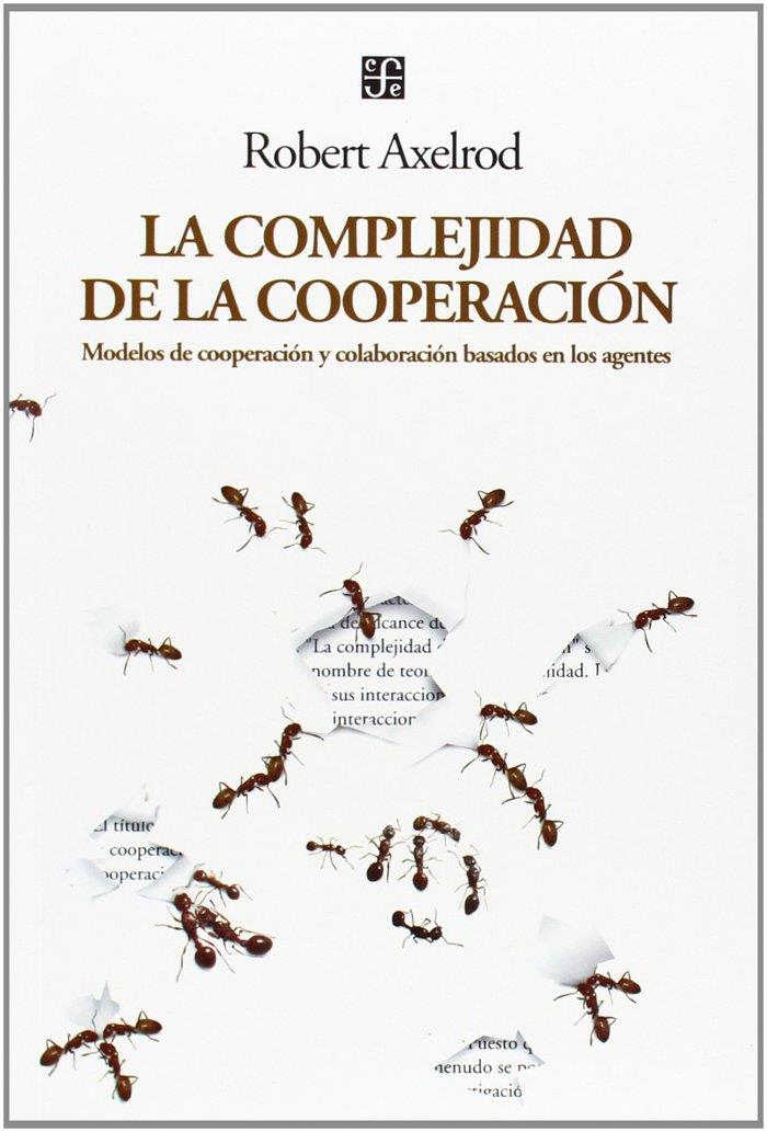 COMPLEJIDAD DE LA COOPERACIÓN, LA : MODELOS DE COOPERACIÓN Y COLABORACIÓN BASADOS EN LOS AGENTES | 9789505576098 | AXELROD, ROBERT