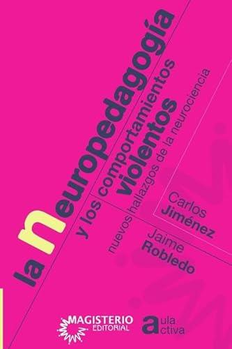NEUROPEDAGOGÍA Y LOS COMPORTAMIENTOS VIOLENTOS, LA | 9789582010195 | JIMÉNEZ VÉLEZ, CARLOS ALBERTO