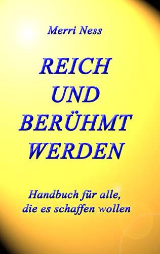 REICH UND BERÜHMT WERDEN | 9783743127715 | NESS, MERRI / SCHUMANN, GERHARD / WIMMER-SCHUMANN, M