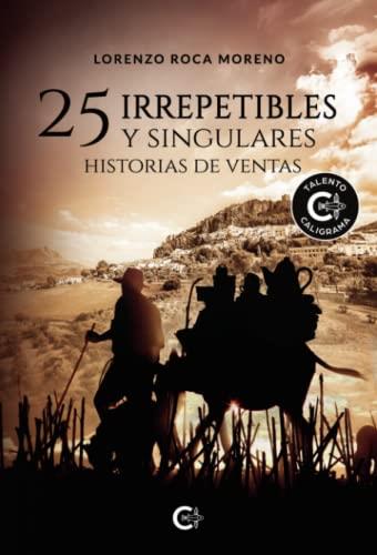 25 IRREPETIBLES Y SINGULARES HISTORIAS DE VENTAS | 9788419551429 | ROCA MORENO, LORENZO