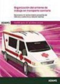 ORGANIZACIÓN DEL ENTORNO DE TRABAJO EN TRANSPORTE SANITARIO UNIDAD FORMATIVA 0679 CERTIFICADO DE PROFESIONALIDAD DE TRANSPORTE SANITARIO | 9788490840658 | OBRA COLECTIVA