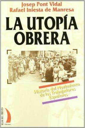 UTOPIA OBRERA | 9788489644731 | PONT VIDAL, JOSEP/INIESTA DE MANRESA, RAFAEL