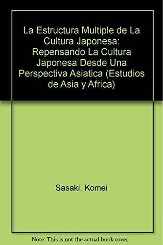 ESTRUCTURA MÚLTIPLE DE LA CULTURA JAPONESA, LA | 9786074620894 | KÔMEI, SASAKI