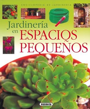 JARDINERÍA EN ESPACIOS PEQUEÑOS | 9788430567614 | SUSAETA, EQUIPO