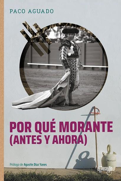POR QUÉ MORANTE (ANTES Y AHORA) | 9788412635768 | AGUADO, PACO
