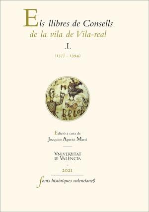 LLIBRES DE CONSELLS DE LA VILA DE VILA-REAL. I. (1377-1394), ELS | 9788491348597 | VARIOS AUTORES