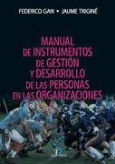 MANUAL DE INSTRUMENTOS DE GESTIÓN Y DESARROLLO DE LAS PERSONAS EN LAS ORGANIZACIONES | 9788479787455 | GAN BUSTO, FEDERICO / TRIGINÉ I PRATS, JAUME