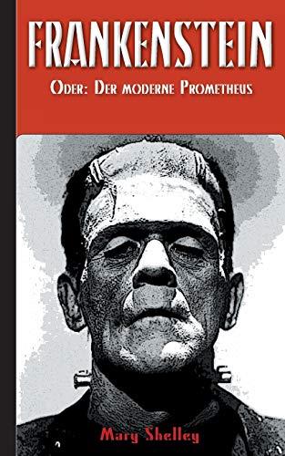 FRANKENSTEIN (ODER: DER MODERNE PROMETHEUS) | 9783750460423 | WOLLSTONECRAFT SHELLEY, MARY