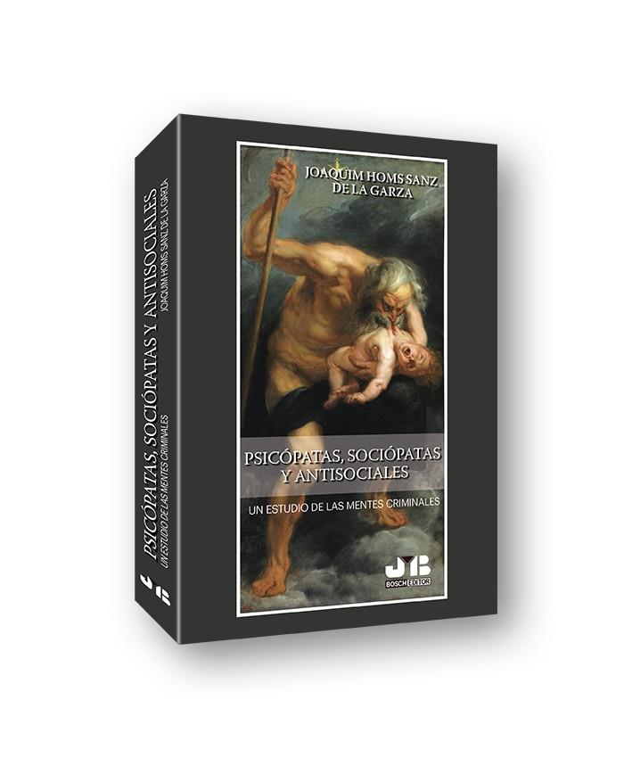 PSICOPATAS, SOCIOPATAS Y ANTISOCIALES. UN ESTUDIO DE MENTES CRIMINALES | 9788412270006 | HOMS SANZ, JOAQUIN