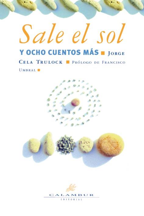 SALE EL SOL Y OCHO CUENTOS MÁS | 9788488015471 | CELA TRULOCK, JORGE