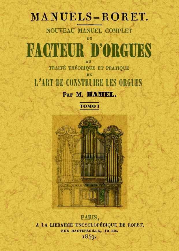 NOUVEAU MANUEL COMPLET DU FACTEUR D'ORGUES: OU TRAITE THEORIQUE ET PATIQUE DE L'ART DE CONSTRUIRE LES ORGUES (3 TOMES) | 9788490010617 | HAMEL, MARIE-PIERRE