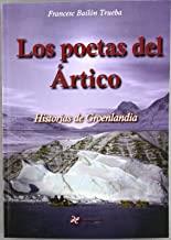 POETAS DEL ÁRTICO, LOS : HISTORIAS DE GROENLANDIA | 9788494001864 | BAILÓN TRUEBA, FRANCESC