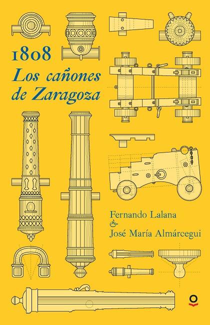 1808. LOS CAÑONES DE ZARAGOZA | 9788491221845 | LALANA, FERNANDO / ALMÁRCEGUI, JOSÉ MARÍA