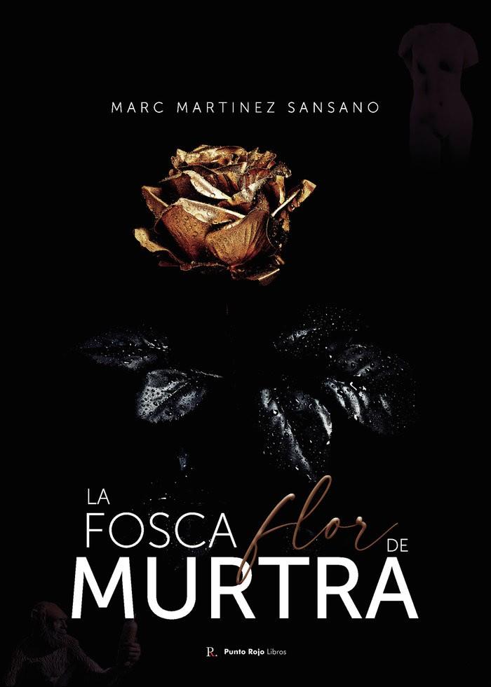 FOSCA FLOR DE MURTRA, LA | 9788419342232 | MARTÍNEZ SANSANO, MARC