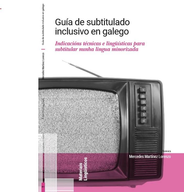 GUÍA DE SUBTITULADO INCLUSIVO EN GALEGO | 9788481589146 | MARTÍNEZ LORENZO, MERCEDES