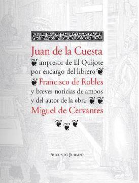 JUAN DE LA CUESTA, IMPRESOR DEL EL QUIJOTE POR ENCARGO DEL LIBRERO FRANCISCO DE ROBLES... | 9788461158386 | JURADO, AUGUSTO