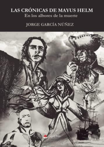 CRÓNICAS DE MAYUS HELM, LAS | 9788411379007 | GARCÍA NÚÑEZ, JORGE