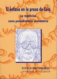 ÉNFASIS EN LA PROSA DE CELA, EL. LA REPETICIÓN COMO PROCEDIMIENTO CONNOTATIVO | 9788477624721 | RAMIRO VALDERRAMA, MANUEL