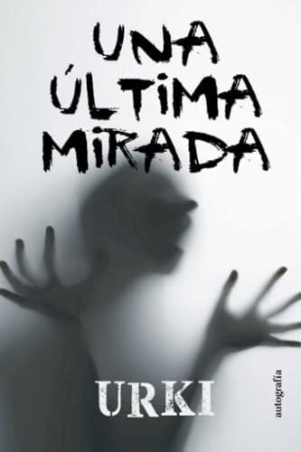 ÚLTIMA MIRADA, UNA | 9788410347465 | URKI3