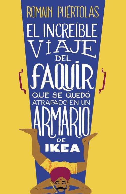 INCREÍBLE VIAJE DEL FAQUIR QUE SE QUEDÓ ATRAPADO EN UN ARMARIO DE IKEA, EL | 9788425351969 | PUERTOLAS, ROMAIN