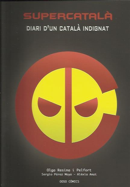 SUPERCATALÀ. DIARI D'UN CATALÀ INDIGNAT | 9788461691128 | RESINA, OLGA / PEREZ, SERGIO / AMAT, ALEXIA