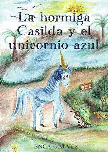 HORMIGA CASILDA Y EL UNICORNIO AZUL, LA | 9788417768270 | GÁLVEZ BERNAL, ENCARNACIÓN