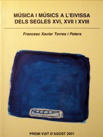 MÚSICA I MÚSICS A L'EIVISSA DELS SEGLES XVI, XVII I XVIII | 9788495565228 | TORRES I PETERS, FRANCESC XAVIER