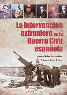 INTERVENCIÓN EXTRANJERA EN GUERRA CIVIL ESPAÑOLA, LA | 9788416200450 | SALAS LARRAZÁBAL, JESÚS