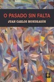 O PASADO SIN FALTA | 9788412205008 | MONDRAGON, JUAN CARLOS