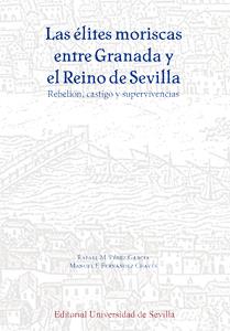 ÉLITES MORISCAS ENTRE GRANADA Y EL REINO DE SEVILLA, LAS | 9788447217564 | PÉREZ GARCÍA, RAFAEL M. / FERNÁNDEZ CHAVES, MANUEL F.