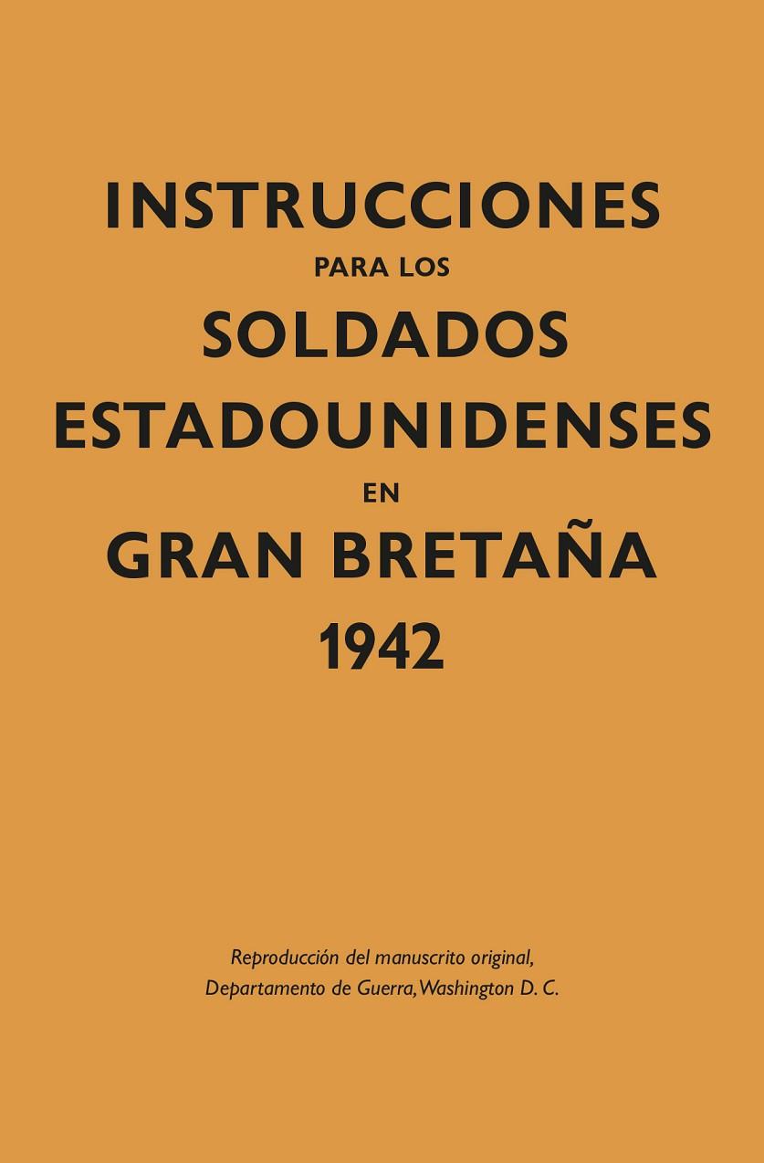 INSTRUCCIONES PARA LOS SOLDADOS ESTADOUNIDENSES EN GRAN BRETAÑA 1942 | 9788418345333 | DEPARTAMENTO DE GUERRA