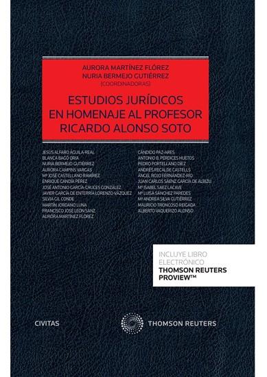 ESTUDIOS JURIDICOS EN HOMENAJE AL PROFESOR RICARDO ALONSO SOTO | 9788411256582 | BERMEJO GUTIÉRREZ, NURIA / MARTÍNEZ FLÓREZ, AURORA