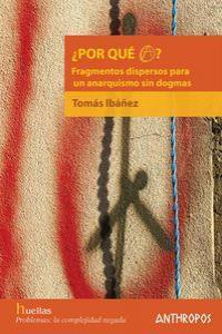 POR QUE? FRAGMENTOS DISPERSOS PARA UN ANARQUISMO SIN DOGMAS | 9788476587744 | IBAÑEZ, TOMAS