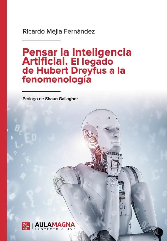 PENSAR LA INTELIGENCIA ARTIFICIAL. EL LEGADO DE HUBERT DREYFUS A LA FENOMENOLOGÍA | 9788417979461 | MEJÍA FERNÁNDEZ, RICARDO