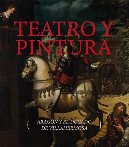 TEATRO Y PINTURA. ARAGÓN Y EL DUCADO DE VILLAHERMOSA | 9791370140151 | MORTE GARCÍA, CARMEN / CASTÁN CHOCARRO, ALBERTO