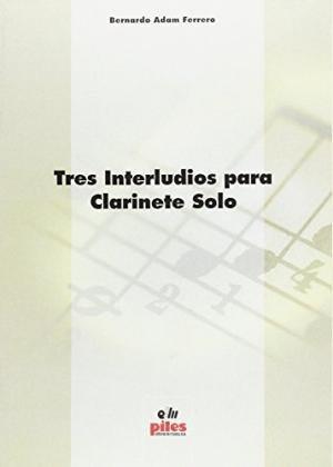 TRES INTERLUDIS PARA CLARINETE SOLO | 9788489595736 | ADAM, BERNARDO