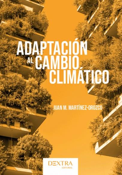 ADAPTACIÓN AL CAMBIO CLIMÁTICO | 9788410026087 | MARTÍNEZ-OROZCO, JUAN M.