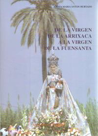 DE LA VIRGEN DE LA ARRIXACA A LA VIRGEN DE LA FUENSANTA | 9788476846872 | ANTÓN HURTADO, JOSEFA MARÍA